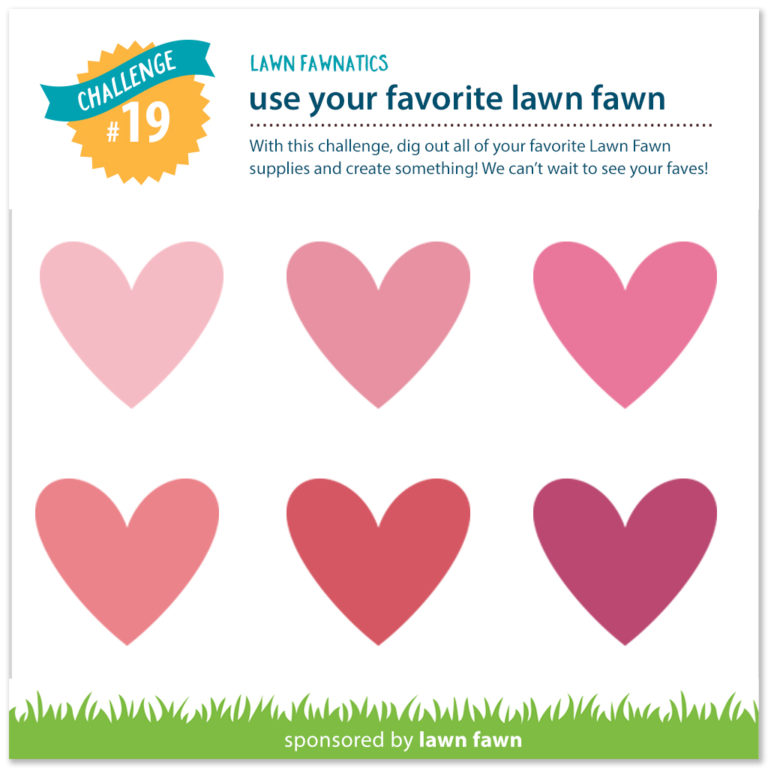 http://www.lawnfawnatics.com/challenges/lawn-fawnatics-challenge-19-use-your-favorite-lawn-fawn-set